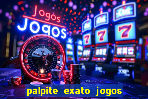 palpite exato jogos de hoje